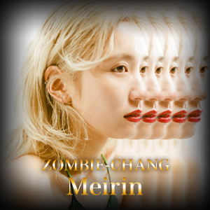 Meirin(ZOMBIE-CHANG)